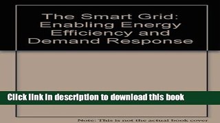 Books The Smart Grid: Enabling Energy Efficiency and Demand Response Full Download