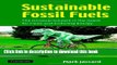 Books Sustainable Fossil Fuels: The Unusual Suspect in the Quest for Clean and Enduring Energy