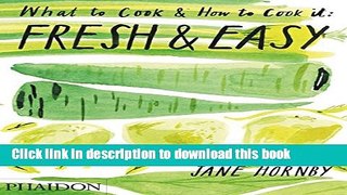 Ebook Fresh   Easy: What to Cook   How to Cook It Full Online