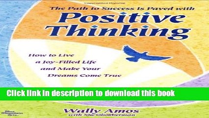 Books The Path to Success Is Paved with Positive Thinking: How to Live a Joy-Filled Life and Make