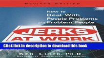 Ebook Jerks at Work, Revised Edition: How to Deal with People Problems and Problem People Free