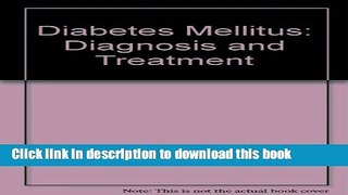 Read Diabetes Mellitus: Diagnosis and Treatment (A Wiley medical publication) Ebook Free