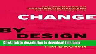 Ebook Change by Design: How Design Thinking Transforms Organizations and Inspires Innovation Free