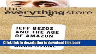 Ebook The Everything Store: Jeff Bezos and the Age of Amazon Free Online