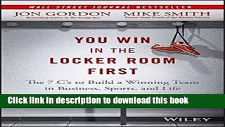 Ebook You Win in the Locker Room First: The 7 C s to Build a Winning Team in Business, Sports, and