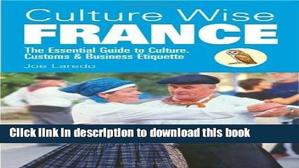 Books Culture Wise France: The Essential Guide to Culture, Customs   Business Etiquette Full Online