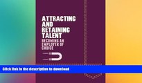 READ PDF Attracting and Retaining Talent: Becoming an Employer of Choice (Palgrave Pocket