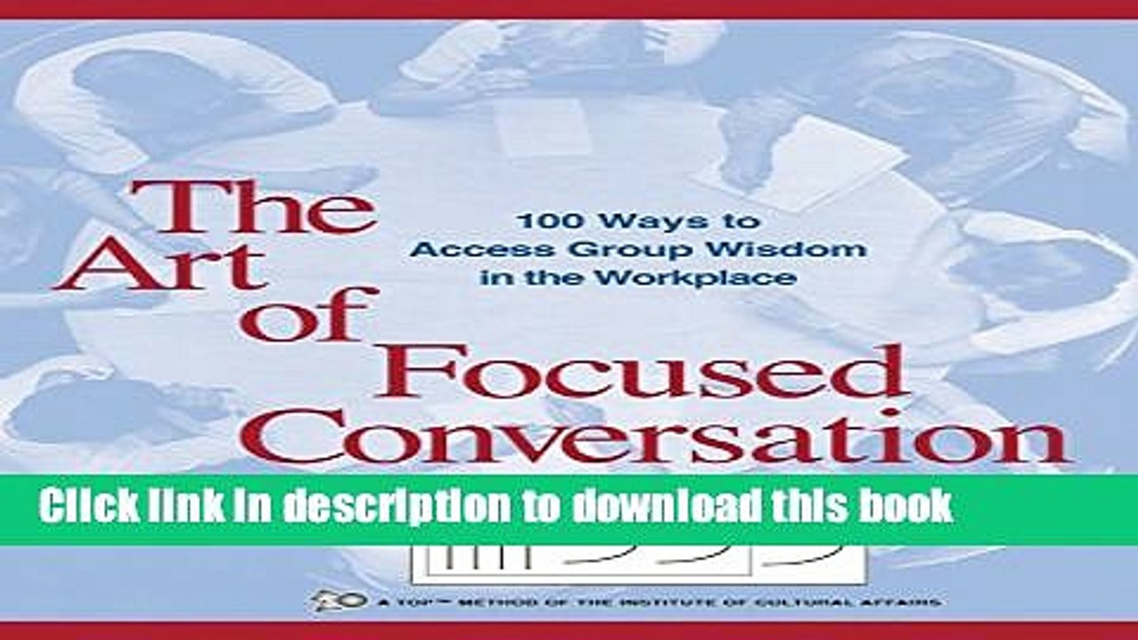 Ebook The Art Of Focused Conversation 100 Ways To Access Group Wisdom