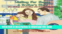 Ebook Waiting For Emma: A Brother s Story: (For Siblings and Families with Babies in the NICU)