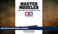 EBOOK ONLINE Master Modeler: Creating the Tamiya Style READ NOW PDF ONLINE
