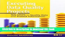 Books Executing Data Quality Projects: Ten Steps to Quality Data and Trusted Information (TM) Full