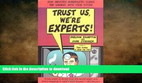 READ ONLINE Trust Us, We re Experts: How Industry Manipulates Science and gambles with Your Future