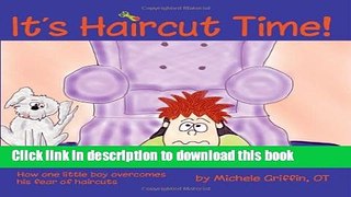 Books It s Haircut Time!: How one little boy overcame his fear of haircut day Free Online