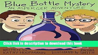 Ebook Blue Bottle Mystery - The Graphic Novel: An Asperger Adventure Full Download