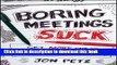 Books Boring Meetings Suck: Get More Out of Your Meetings, or Get Out of More Meetings Free Online