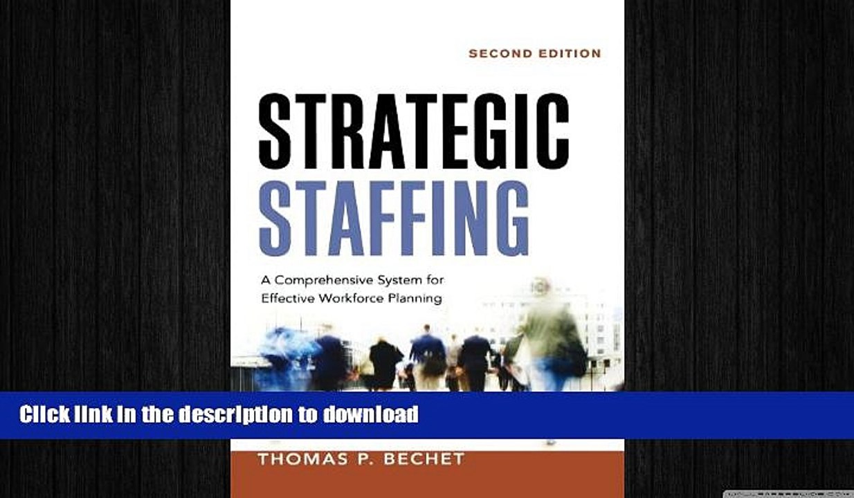 READ THE NEW BOOK Strategic Staffing: A Comprehensive System for Effective Workforce Planning READ