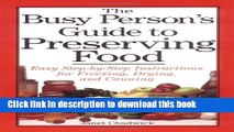 Ebook The Busy Person s Guide to Preserving Food: Easy Step-by-Step Instructions for Freezing,