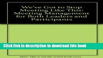 Ebook We ve Got to Stop Meeting Like This: Meeting Management for Both Leaders and Participants