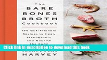 Books The Bare Bones Broth Cookbook: 125 Gut-Friendly Recipes to Heal, Strengthen, and Nourish the