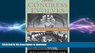 FREE PDF  How Congress Evolves: Social Bases of Institutional Change READ ONLINE