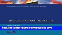 [Read  e-Book PDF] Mastering Repo Markets: A Step-by-Step Guide to the Products, Applications and