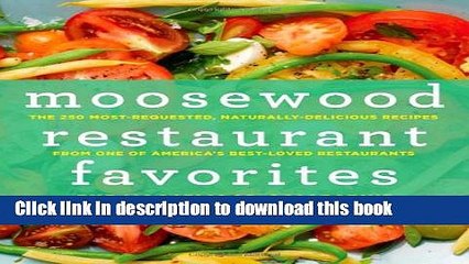 Ebook Moosewood Restaurant Favorites: The 250 Most-Requested, Naturally Delicious Recipes from One