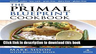 Ebook The Primal Blueprint Cookbook : Primal, Low Carb, Paleo, Grain-Free, Dairy-Free and