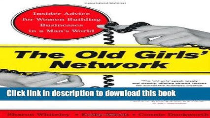 Books The Old Girls  Network: Insider Advice For Women Building Businesses In A Man s World Free