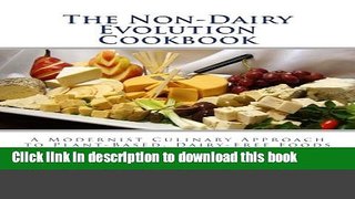 Ebook The Non-Dairy Evolution Cookbook: A Modernist Culinary Approach to Plant-Based, Dairy Free