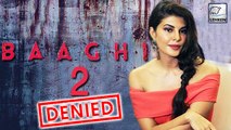Jacqueline Fernandez Denies Being Offered Baaghi 2 |Tiger Shroff