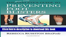 Ebook The Blister Prone Athlete s Guide To Preventing Foot Blisters: Insider Tips To Take You From