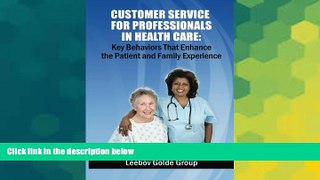 READ FREE FULL  Customer Service for Professionals in Health Care: Key Behaviors That Enhance the