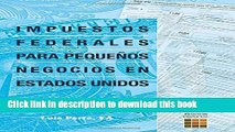 Ebook Impuestos Federales Para PequeÃ±os Negocios En Estados Unidos: Version Latino (Spanish