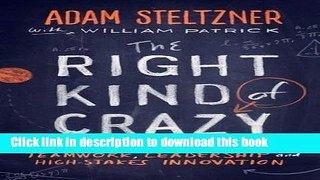 Ebook The Right Kind of Crazy: A True Story of Teamwork, Leadership, and High-Stakes Innovation