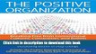 Ebook The Positive Organization: Breaking Free from Conventional Cultures, Constraints, and