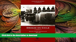 FREE PDF  Drogas en Chile 1900-1970: Mercado, consumo y representaciÃ³n (Spanish Edition)