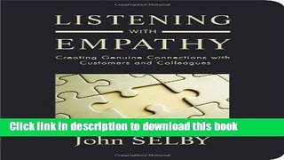 Ebook Listening with Empathy: Creating Genuine Connections with Customers and Colleagues Full