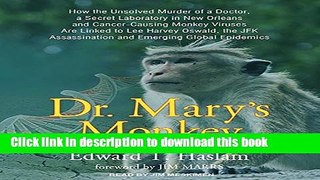 Read Dr. Mary s Monkey: How the Unsolved Murder of a Doctor, a Secret Laboratory in New Orleans