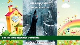 FREE DOWNLOAD  The Dark Knight Of Nyarlathotep READ ONLINE