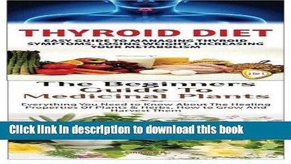 Скачать видео: Read Thyroid Diet   The Beginners Guide to Medicinal Plants (Essential Oils Box Set) (Volume 40)