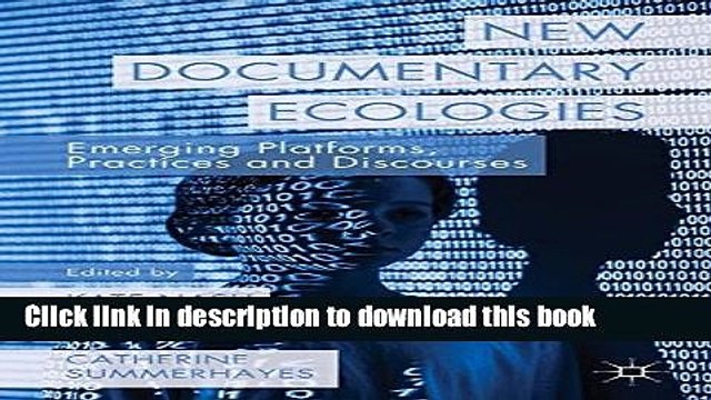 PDF New Documentary Ecologies: Emerging Platforms, Practices and Discourses Online KOMP B