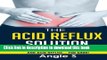 Books The Acid Reflux Solution: How to Get Rid of Heartburn, Indigestion and Acid Reflux.... For