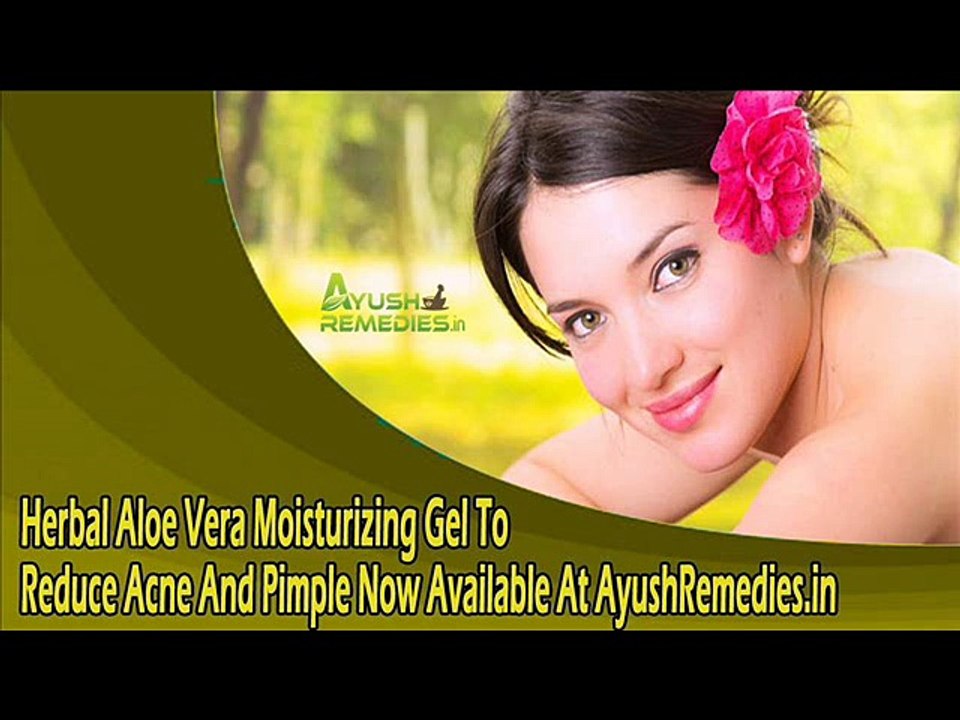 Herbal Aloe Vera Moisturizing Gel To Reduce Acne And Pimple Now Available At AyushRemedies.in