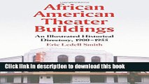Download  African American Theater Buildings: An Illustrated Historical Directory, 1900-1955  Free