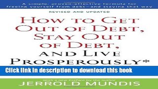 Ebook How to Get Out of Debt, Stay Out of Debt, and Live Prosperously*: Based on the Proven