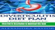 Ebook Diverticulitis Diet Plan - A Diverticulitis Diet Plan With Foods to Avoid, The Best Foods to