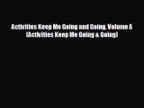 [PDF] Activities Keep Me Going and Going Volume A (Activities Keep Me Going & Going) Download