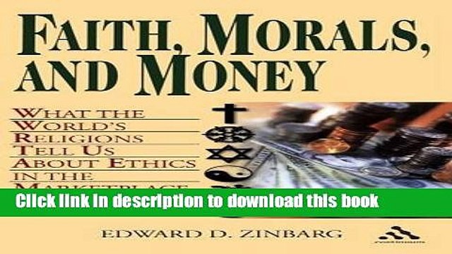 Ebook Faith, Morals, and Money: What the World s Religions Tell Us About Ethics in the Marketplace