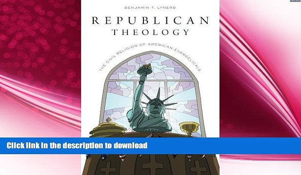 READ book Republican Theology: The Civil Religion of American Evangelicals DOWNLOAD ONLINE