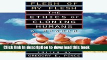 Ebook Flesh of My Flesh: The Ethics of Cloning Humans A Reader Free Online KOMP